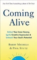 Coming Alive: 4 Tools to Defeat Your Inner Enemy, Ignite Creative Expression and Unleash Your Soul's Potential цена и информация | Самоучители | kaup24.ee