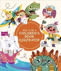 How to Be a Children's Book Illustrator: A Guide to Visual Storytelling цена и информация | Книги об искусстве | kaup24.ee