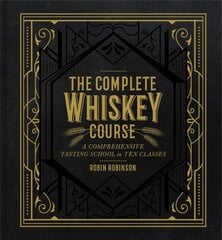 Complete Whiskey Course: A Comprehensive Tasting School in Ten Classes hind ja info | Retseptiraamatud  | kaup24.ee