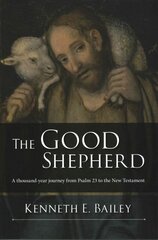 Good Shepherd: A Thousand-Year Journey From Psalm 23 To The New Testament hind ja info | Usukirjandus, religioossed raamatud | kaup24.ee