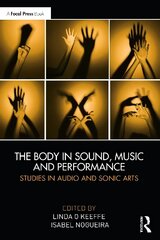 Body in Sound, Music and Performance: Studies in Audio and Sonic Arts hind ja info | Kunstiraamatud | kaup24.ee