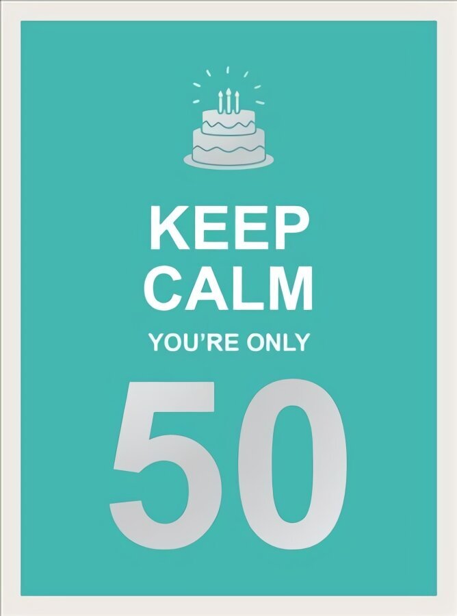 Keep Calm You're Only 50: Wise Words for a Big Birthday цена и информация | Entsüklopeediad, teatmeteosed | kaup24.ee