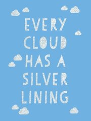 Every Cloud Has a Silver Lining: Encouraging Quotes to Inspire Positivity цена и информация | Энциклопедии, справочники | kaup24.ee