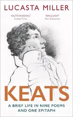 Keats: A Brief Life in Nine Poems and One Epitaph hind ja info | Elulooraamatud, biograafiad, memuaarid | kaup24.ee