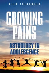 Growing Pains: Astrology in Adolescence New edition hind ja info | Eneseabiraamatud | kaup24.ee