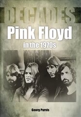 Pink Floyd in the 1970s (Decades) hind ja info | Kunstiraamatud | kaup24.ee