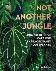 Not Another Jungle: Comprehensive Care for Extraordinary Houseplants hind ja info | Aiandusraamatud | kaup24.ee