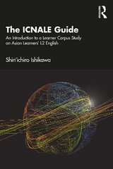 ICNALE Guide: An Introduction to a Learner Corpus Study on Asian Learners' L2 English цена и информация | Пособия по изучению иностранных языков | kaup24.ee