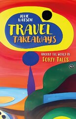 Travel Takeaways: Around the World in Forty Tales цена и информация | Путеводители, путешествия | kaup24.ee