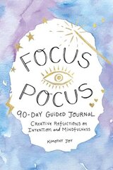 Focus Pocus 90-Day Guided Journal: Creative Reflections for Intention and Mindfulness цена и информация | Самоучители | kaup24.ee