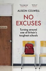 No Excuses: Turning around one of Britain's toughest schools цена и информация | Биографии, автобиогафии, мемуары | kaup24.ee