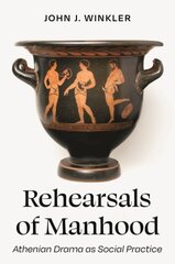 Rehearsals of Manhood: Athenian Drama as Social Practice hind ja info | Kunstiraamatud | kaup24.ee