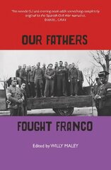 Our Fathers Fought Franco: Three Volunteers for Spanish Freedom hind ja info | Ajalooraamatud | kaup24.ee