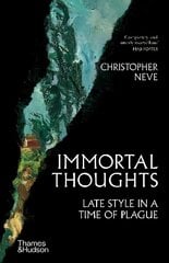 Immortal Thoughts: Late Style in a Time of Plague цена и информация | Книги об искусстве | kaup24.ee