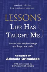 Lessons Life Has Taught Me: Stories that inspire change and forge new paths hind ja info | Elulooraamatud, biograafiad, memuaarid | kaup24.ee