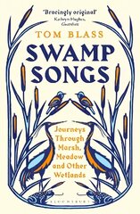 Swamp Songs: Journeys Through Marsh, Meadow and Other Wetlands цена и информация | Путеводители, путешествия | kaup24.ee