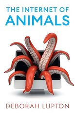 Internet of Animals: Human-Animal Relationships in the Digital Age цена и информация | Энциклопедии, справочники | kaup24.ee