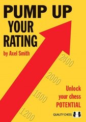 Pump Up Your Rating: Unlock Your Chess Potential: Unlock Your Chess Potential цена и информация | Книги о питании и здоровом образе жизни | kaup24.ee