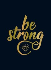 Be Strong: Positive Quotes and Uplifting Statements to Boost Your Mood hind ja info | Eneseabiraamatud | kaup24.ee