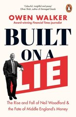 Built on a Lie: The Rise and Fall of Neil Woodford and the Fate of Middle England's Money hind ja info | Majandusalased raamatud | kaup24.ee