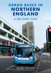 Urban Buses in Northern England: A Second View цена и информация | Путеводители, путешествия | kaup24.ee
