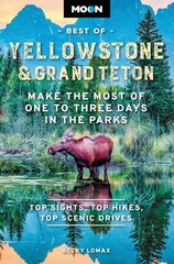 Moon Best of Yellowstone & Grand Teton (Second Edition): Make the Most of One to Three Days in the Parks Revised ed. hind ja info | Reisiraamatud, reisijuhid | kaup24.ee