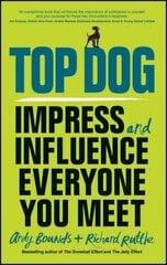 Top Dog - Impress and Influence Everyone You Meet hind ja info | Eneseabiraamatud | kaup24.ee