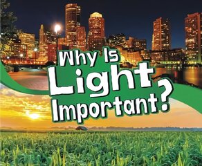 Why Is Light Important? hind ja info | Väikelaste raamatud | kaup24.ee
