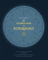 Ultimate Guide to Numerology: Use the Power of Numbers and Your Birthday Code to Manifest Money, Magic, and Miracles, Volume 6 цена и информация | Самоучители | kaup24.ee