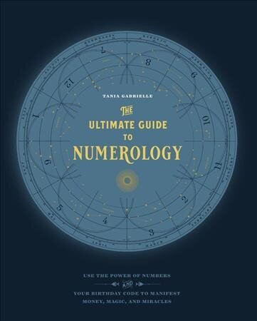 Ultimate Guide to Numerology: Use the Power of Numbers and Your Birthday Code to Manifest Money, Magic, and Miracles, Volume 6 цена и информация | Eneseabiraamatud | kaup24.ee