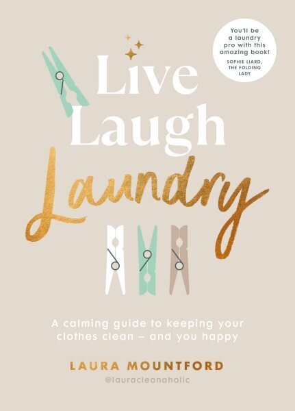 Live, Laugh, Laundry: A calming guide to keeping your clothes clean - and you happy hind ja info | Tervislik eluviis ja toitumine | kaup24.ee