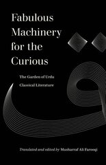 Fabulous Machinery for the Curious: The Garden of Urdu Classical Literature hind ja info | Ajalooraamatud | kaup24.ee