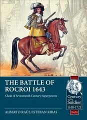 Battle of Rocroi 1643: Clash of Seventeenth Century Superpowers цена и информация | Исторические книги | kaup24.ee