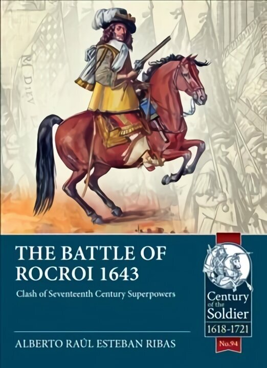 Battle of Rocroi 1643: Clash of Seventeenth Century Superpowers hind ja info | Ajalooraamatud | kaup24.ee