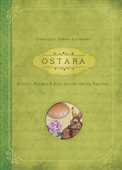 Ostara: Rituals, Recipes and Lore for the Spring Equinox, Llewellyn's Sabbat Essentials Book 1 hind ja info | Eneseabiraamatud | kaup24.ee