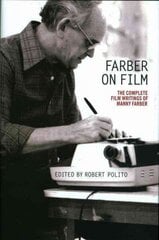 Farber On Film: The Complete Film Writings Of Manny Farber: A Library of America Special Publication hind ja info | Elulooraamatud, biograafiad, memuaarid | kaup24.ee