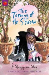 A Shakespeare Story: The Taming of the Shrew: Shakespeare Stories for Children цена и информация | Книги для подростков и молодежи | kaup24.ee