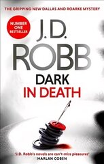 Dark in Death: An Eve Dallas thriller (Book 46) hind ja info | Fantaasia, müstika | kaup24.ee