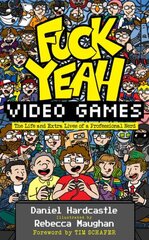 Fuck Yeah, Video Games: The Life and Extra Lives of a Professional Nerd hind ja info | Elulooraamatud, biograafiad, memuaarid | kaup24.ee