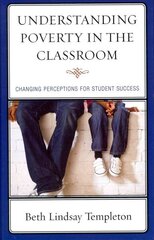 Understanding Poverty in the Classroom: Changing Perceptions for Student Success hind ja info | Ühiskonnateemalised raamatud | kaup24.ee