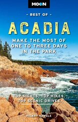 Moon Best of Acadia National Park (First Edition): Make the Most of One to Three Days in the Park цена и информация | Путеводители, путешествия | kaup24.ee