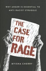 Case for Rage: Why Anger Is Essential to Anti-Racist Struggle цена и информация | Исторические книги | kaup24.ee