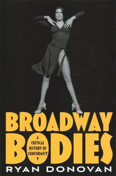 Broadway Bodies: A Critical History of Conformity hind ja info | Kunstiraamatud | kaup24.ee