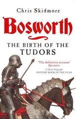 Bosworth: The Birth of the Tudors hind ja info | Ajalooraamatud | kaup24.ee