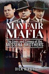 Mayfair Mafia: The Lives and Crimes of the Messina Brothers цена и информация | Биографии, автобиогафии, мемуары | kaup24.ee