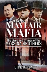 Mayfair Mafia: The Lives and Crimes of the Messina Brothers hind ja info | Elulooraamatud, biograafiad, memuaarid | kaup24.ee