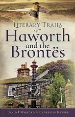 Literary Trails: Haworth and the Bronts hind ja info | Reisiraamatud, reisijuhid | kaup24.ee