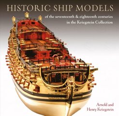 Historic Ship Models of the Seventeenth and Eighteenth Centuries: in the Kriegstein Collection hind ja info | Tervislik eluviis ja toitumine | kaup24.ee