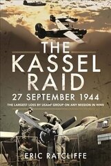 Kassel Raid, 27 September 1944: The Largest Loss by USAAF Group on any Mission in WWII цена и информация | Книги по социальным наукам | kaup24.ee