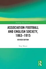 Association Football and English Society, 1863-1915 (revised edition) hind ja info | Ajalooraamatud | kaup24.ee